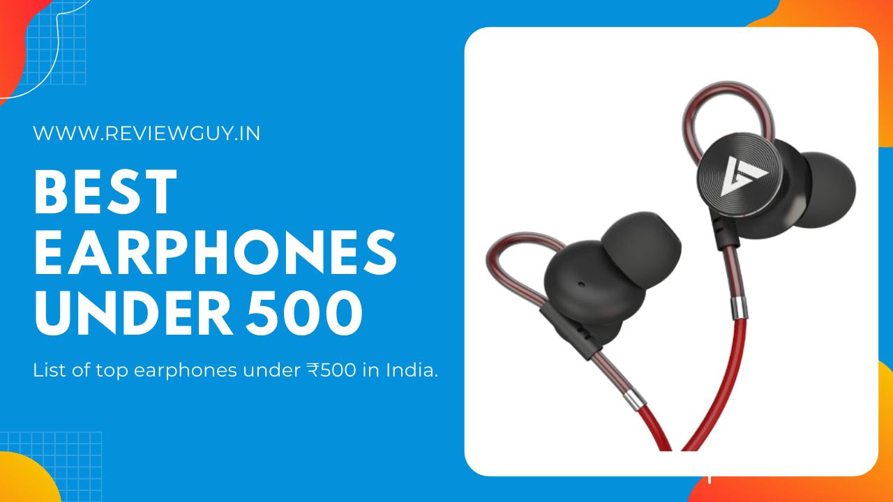 Best Earphones under 500 in India