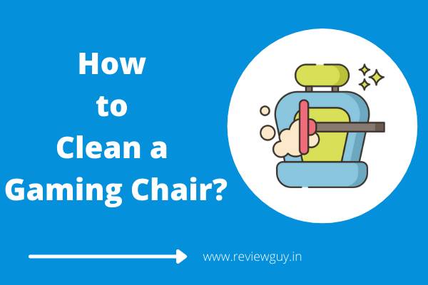 How to Clean a Gaming Chair India
