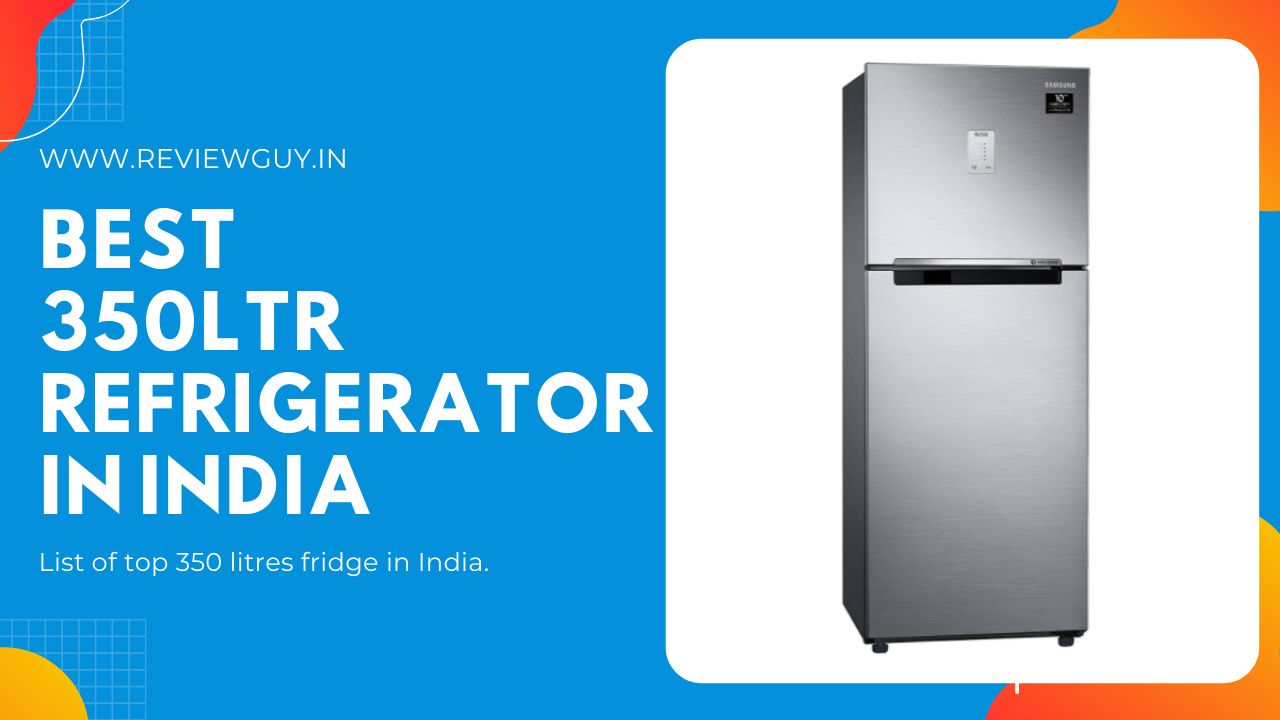 Best 350 ltr Refrigerator in India