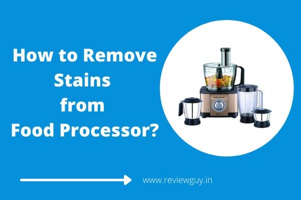 How to Remove Stains from Food Processor